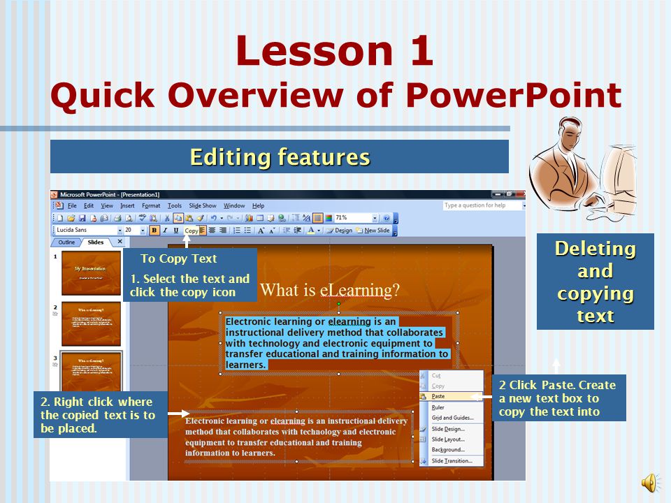 Slide enhancements Inserting slide transition Click Slidesh ow Click a transition Click speed of transition Click Slide Transition Lesson 1 Quick Overview of PowerPoint