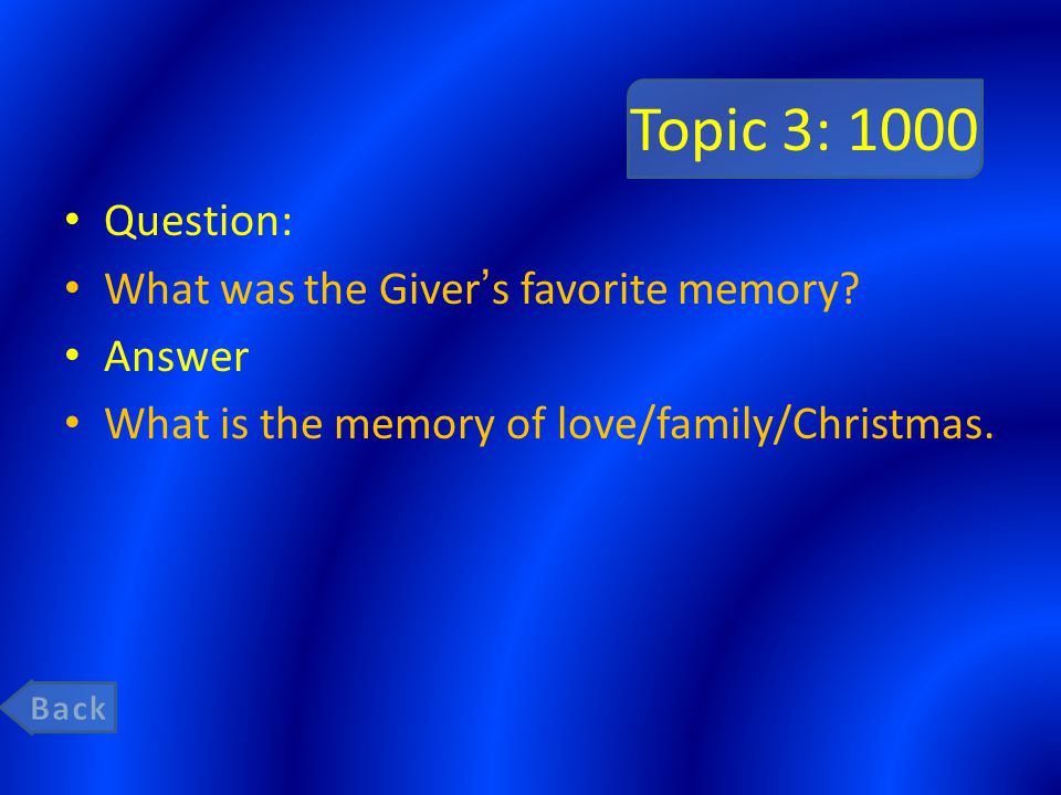 Topic 3: 1000 Question: What was the Giver’s favorite memory.