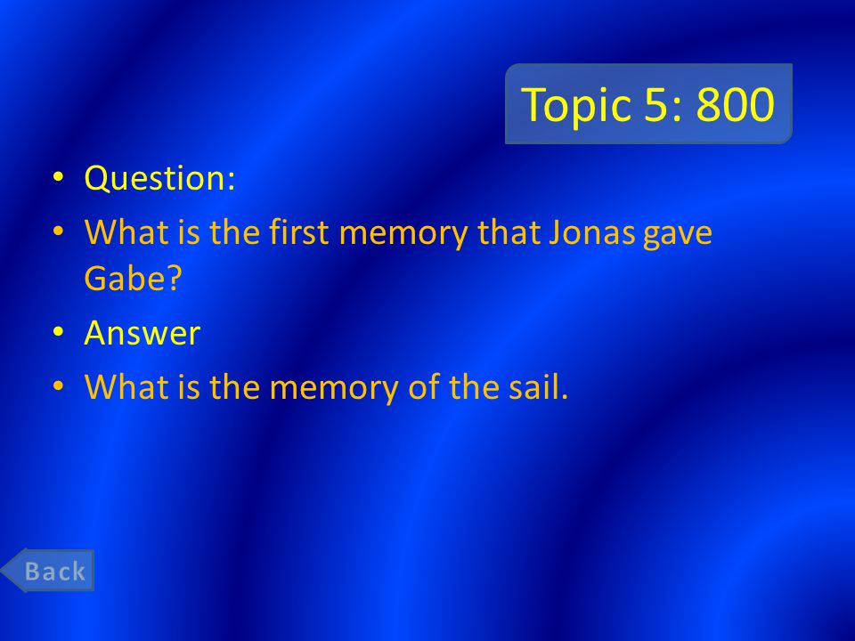 Topic 5: 800 Question: What is the first memory that Jonas gave Gabe.