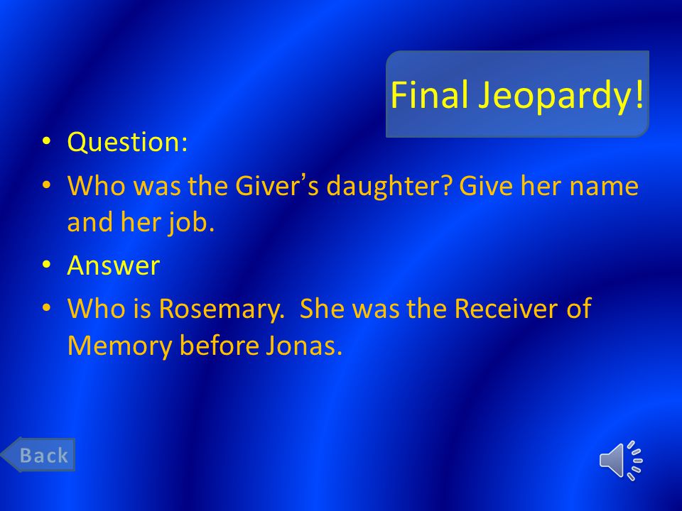 Final Jeopardy. Question: Who was the Giver’s daughter.
