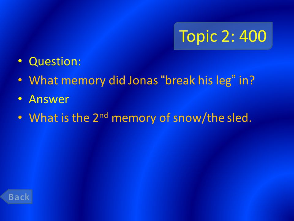 Topic 2: 400 Question: What memory did Jonas break his leg in.