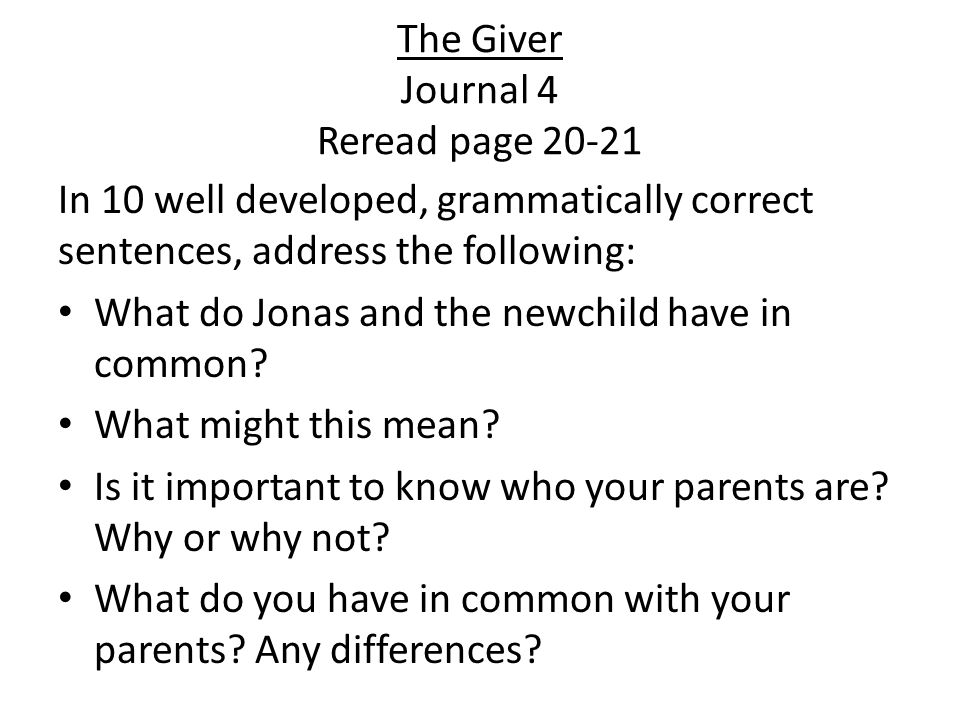 The Giver Journal 4 Reread page In 10 well developed, grammatically correct sentences, address the following: What do Jonas and the newchild have in common.