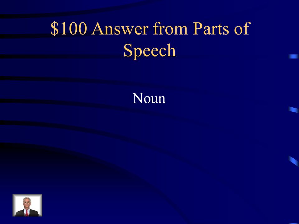 $100 Question from Parts of Speech The underlined word is what part of speech.