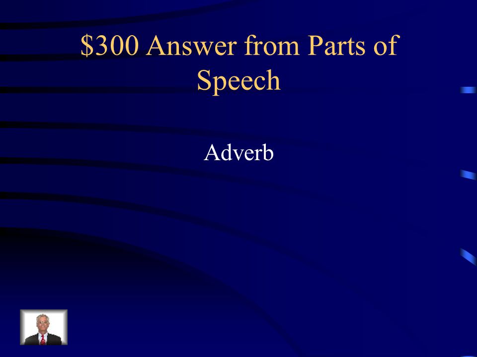$300 Question from Parts of Speech The underlined word is what part of speech.