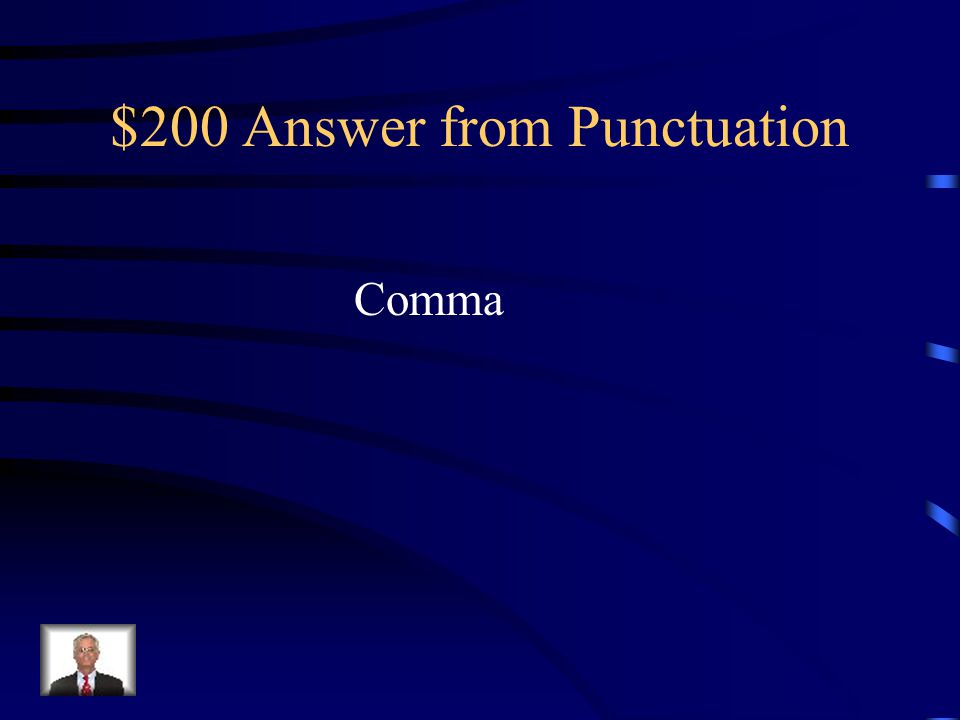 $200 Question from Punctuation What punctuation mark should be inserted in the blank.