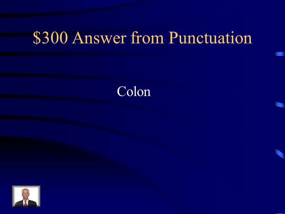 $300 Question from Punctuation What punctuation mark should be inserted in the blank.