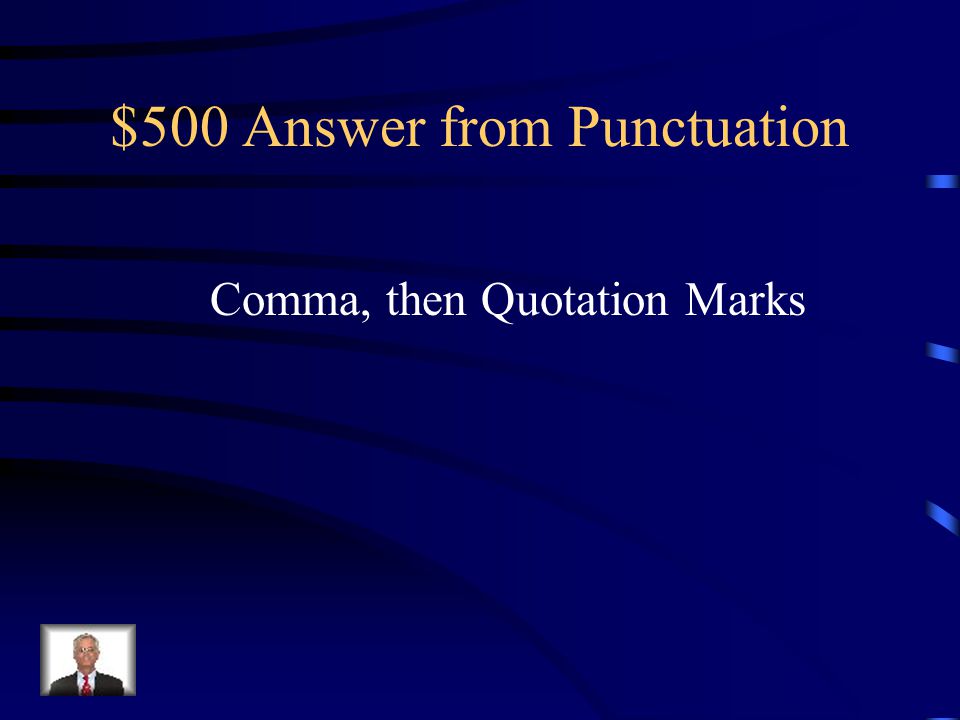 $500 Question from Punctuation What punctuation mark(s) should be inserted in the blank.