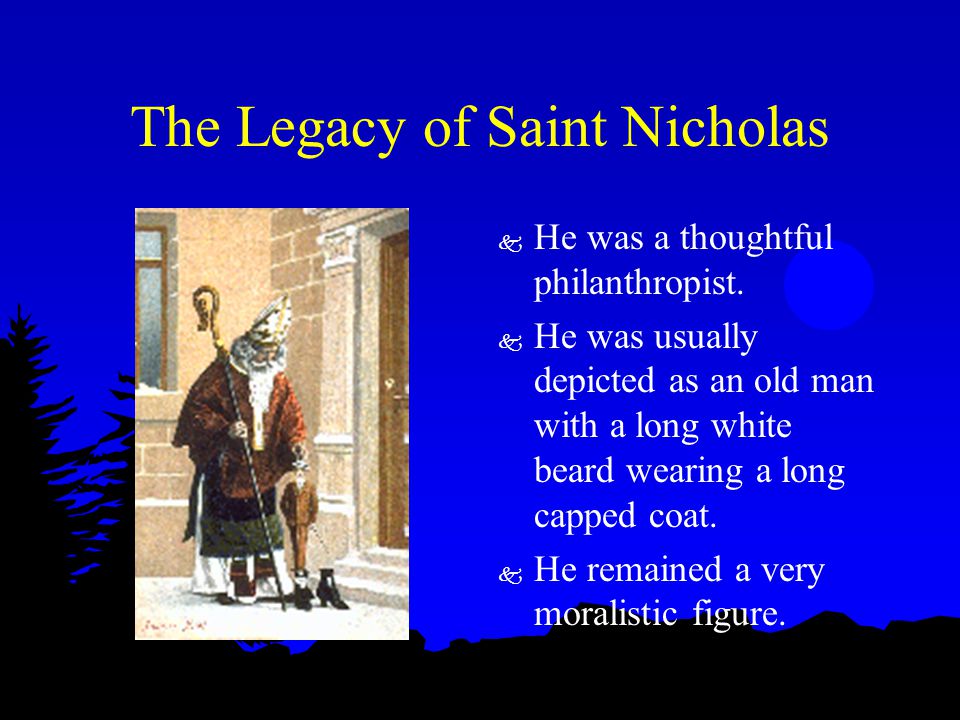 The Legacy of Saint Nicholas k He was a thoughtful philanthropist.