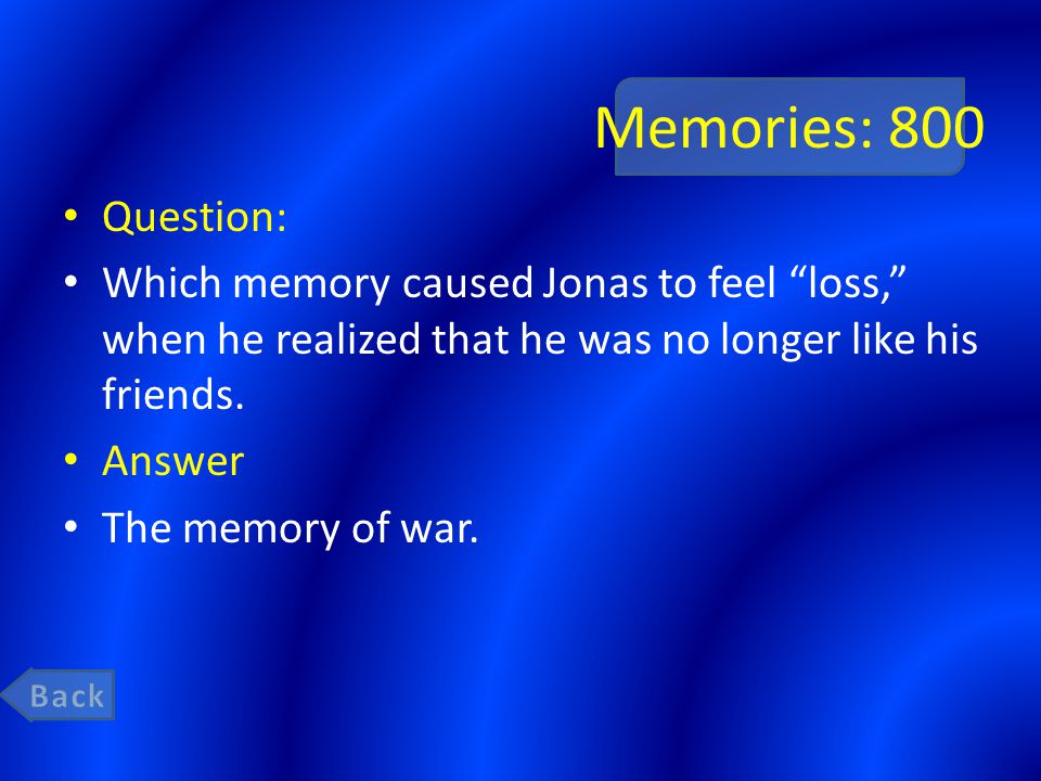 Memories: 800 Question: Which memory caused Jonas to feel loss, when he realized that he was no longer like his friends.