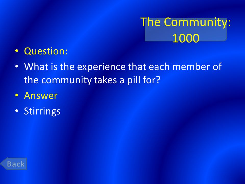 The Community: 1000 Question: What is the experience that each member of the community takes a pill for.