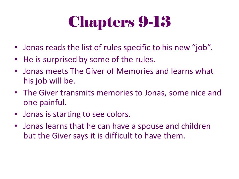 Chapters 9-13 Jonas reads the list of rules specific to his new job .
