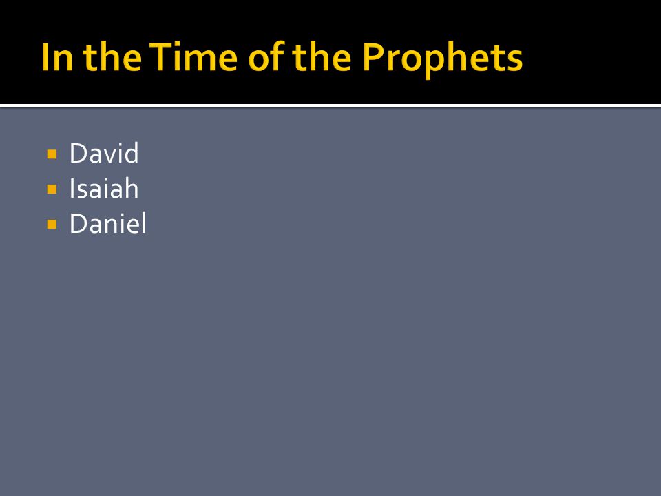  David  Isaiah  Daniel