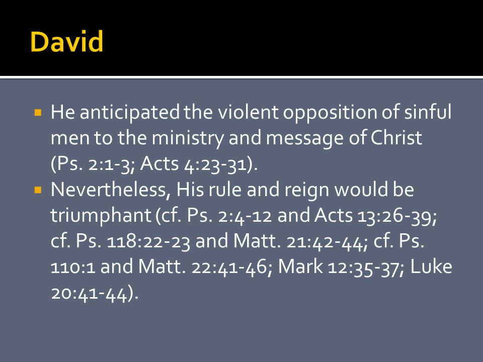  He anticipated the violent opposition of sinful men to the ministry and message of Christ (Ps.
