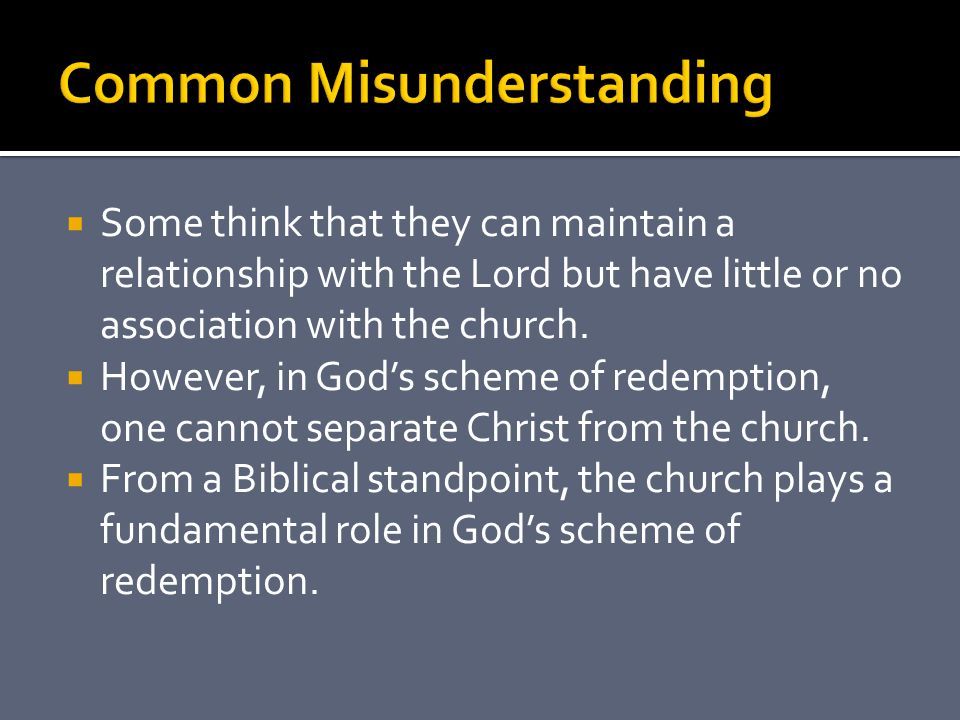  Some think that they can maintain a relationship with the Lord but have little or no association with the church.