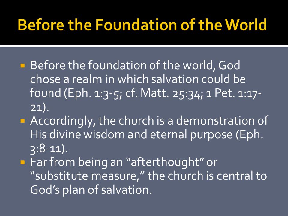  Before the foundation of the world, God chose a realm in which salvation could be found (Eph.