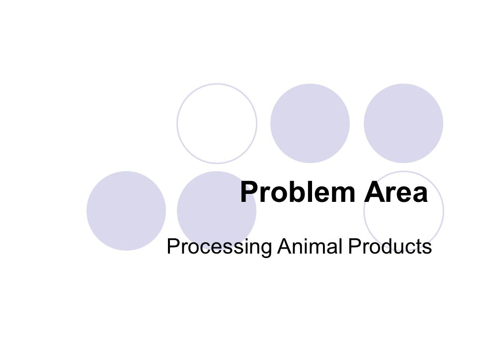Problem Area Processing Animal Products