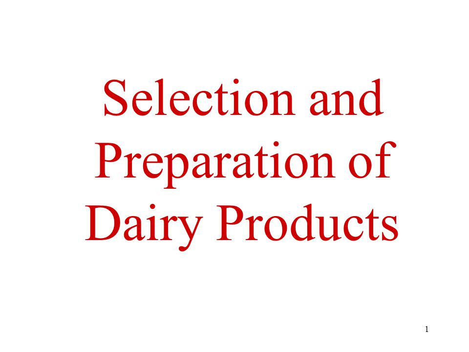 1 Selection and Preparation of Dairy Products