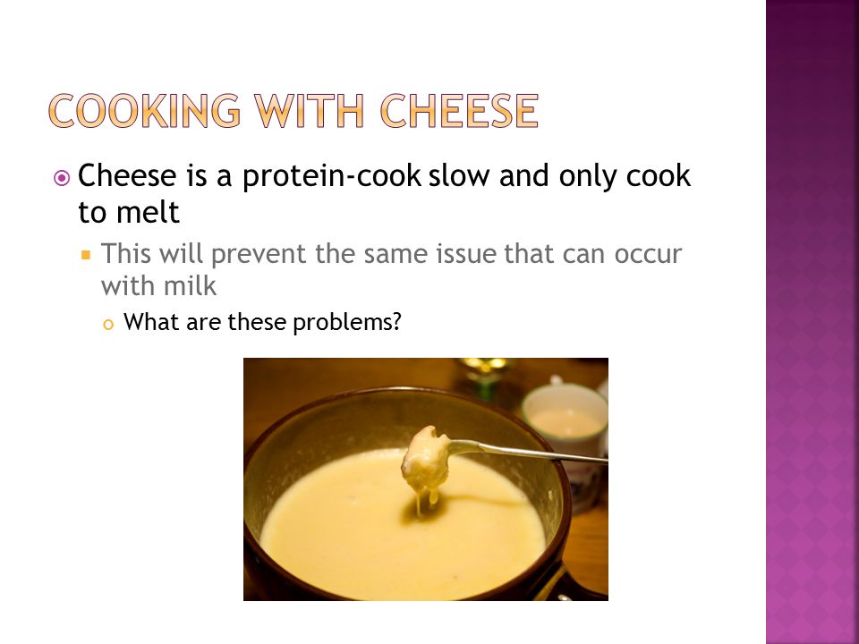  Cheese is a protein-cook slow and only cook to melt  This will prevent the same issue that can occur with milk What are these problems