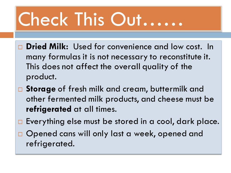 Check This Out……  Dried Milk: Used for convenience and low cost.