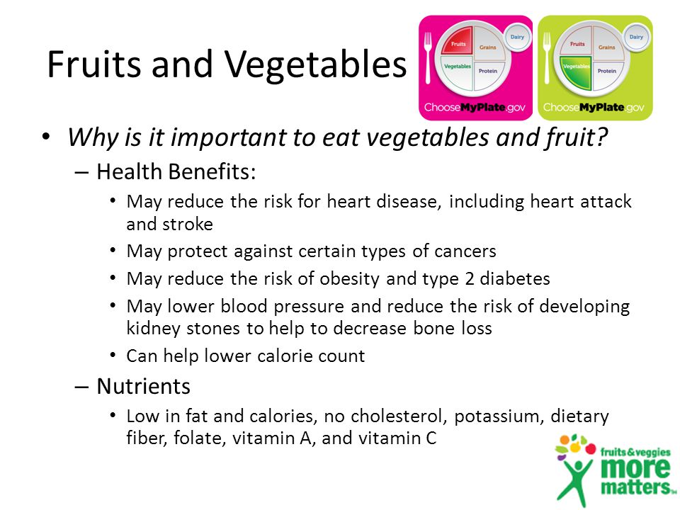 Fruits and Vegetables Why is it important to eat vegetables and fruit.