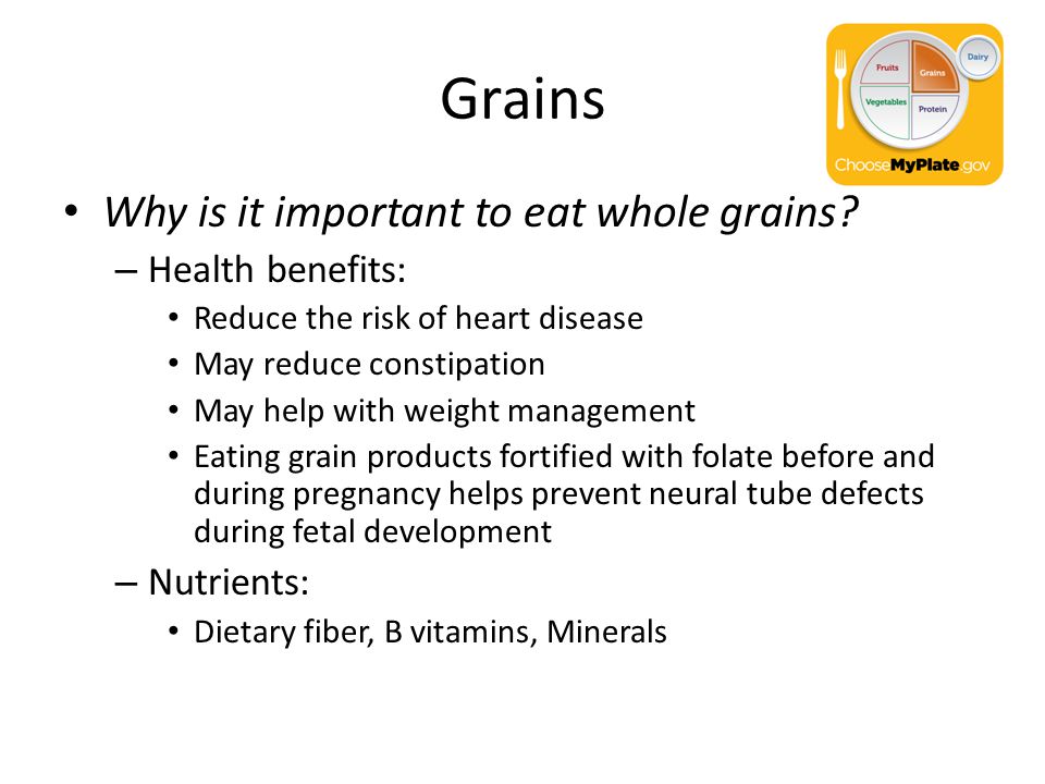 Grains Why is it important to eat whole grains.