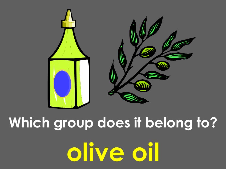 olive oil Which group does it belong to