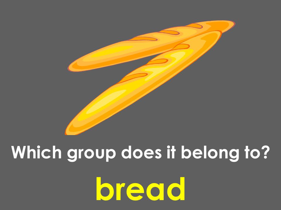 bread Which group does it belong to