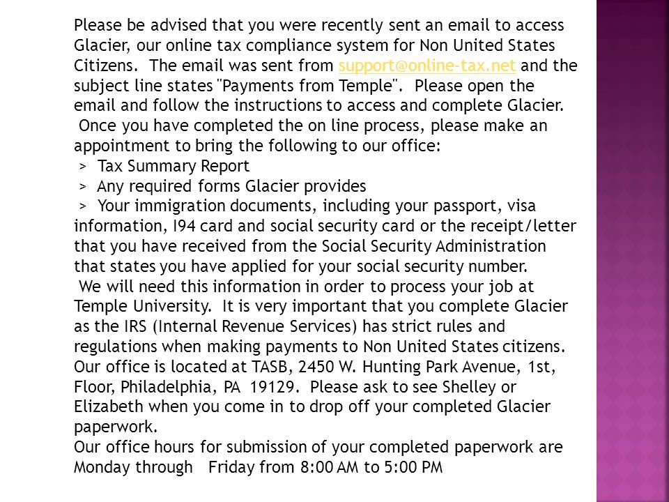 Please be advised that you were recently sent an  to access Glacier, our online tax compliance system for Non United States Citizens.