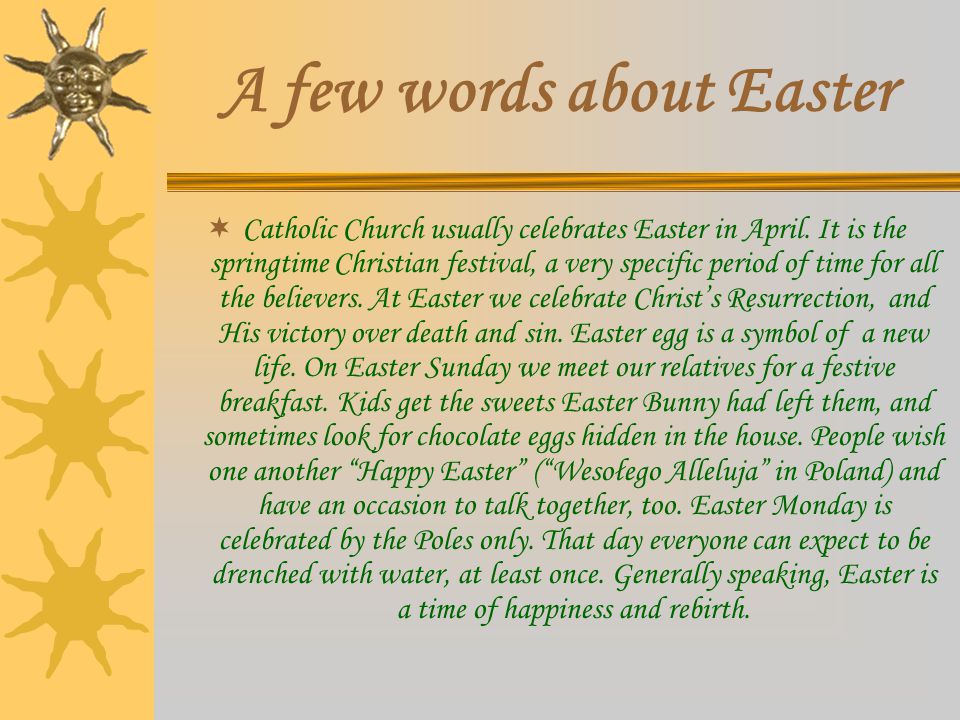 A few words about Easter  Catholic Church usually celebrates Easter in April.
