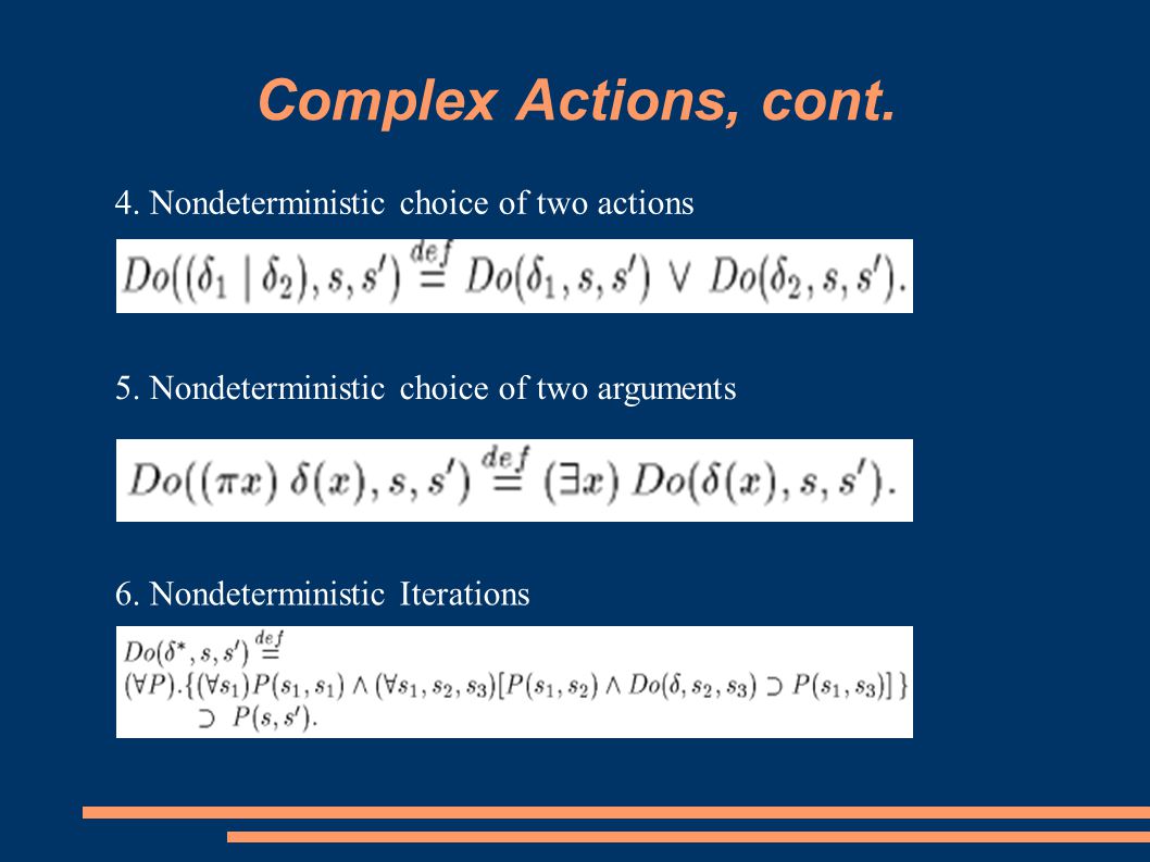 Complex Actions, cont. 4. Nondeterministic choice of two actions 5.