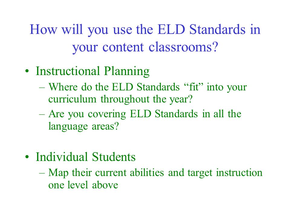 How will you use the ELD Standards in your content classrooms.