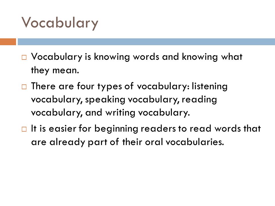 Vocabulary  Vocabulary is knowing words and knowing what they mean.