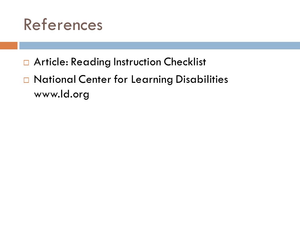 References  Article: Reading Instruction Checklist  National Center for Learning Disabilities