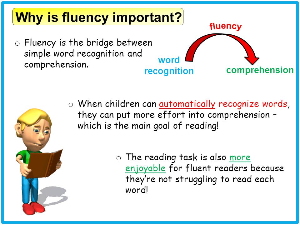 Why is fluency important.