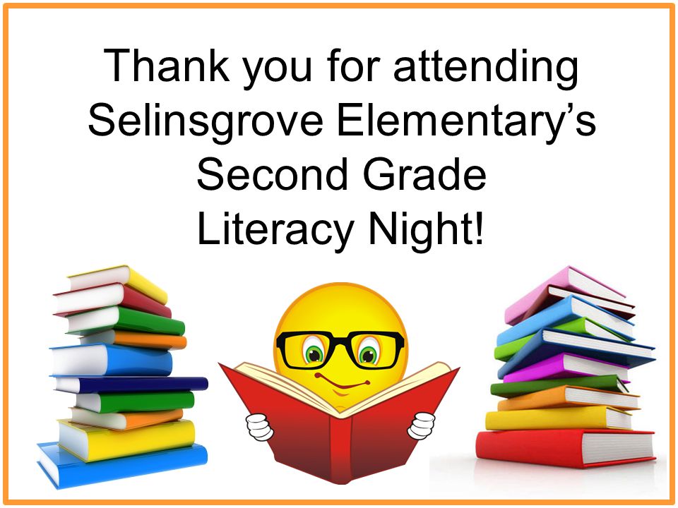 Thank you for attending Selinsgrove Elementary’s Second Grade Literacy Night!