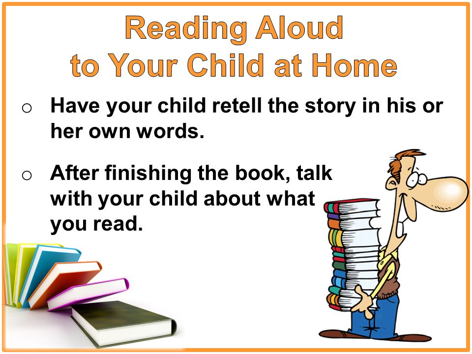 o Have your child retell the story in his or her own words.