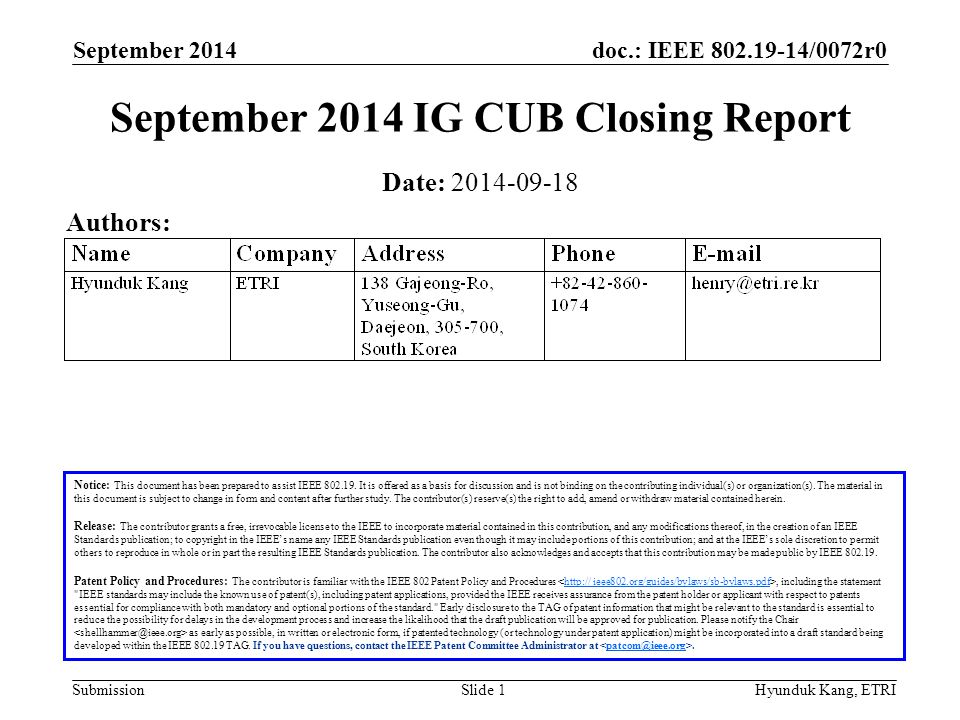 doc.: IEEE /0072r0 Submission September 2014 Hyunduk Kang, ETRISlide 1 September 2014 IG CUB Closing Report Notice: This document has been prepared to assist IEEE