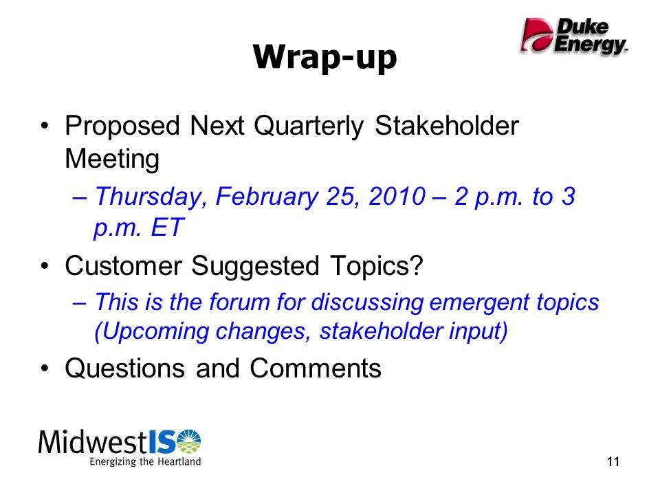 11 Wrap-up Proposed Next Quarterly Stakeholder Meeting –Thursday, February 25, 2010 – 2 p.m.