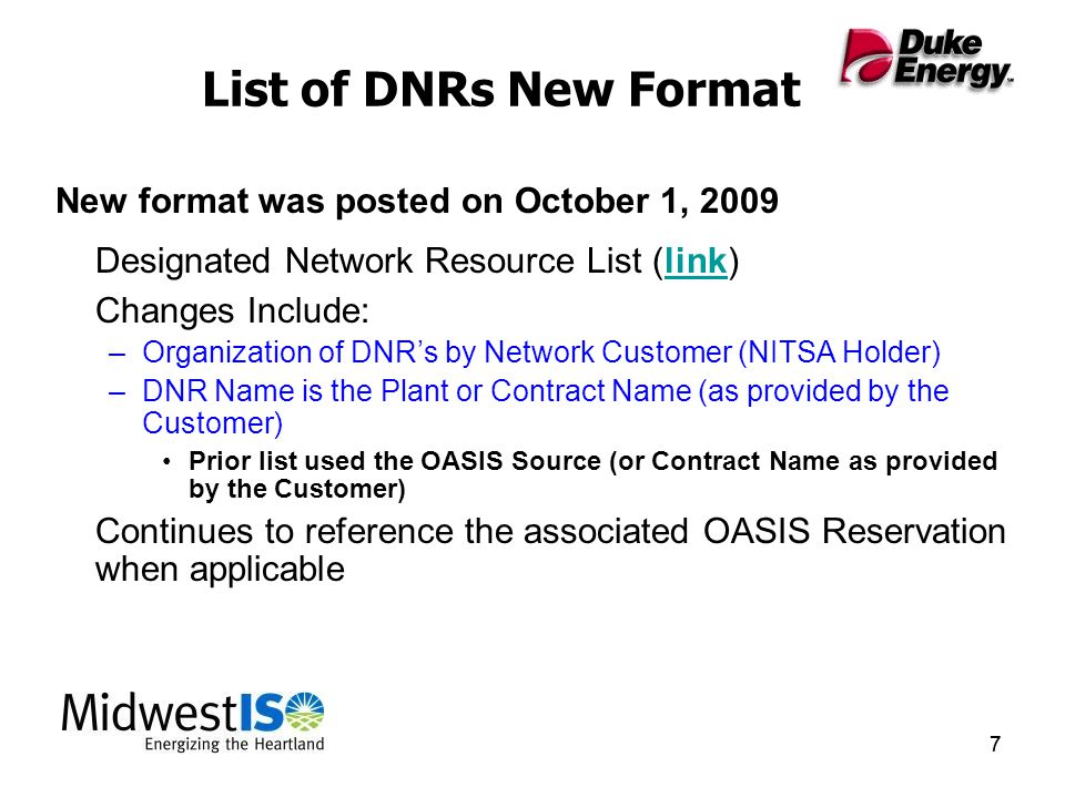 77 List of DNRs New Format New format was posted on October 1, 2009 Designated Network Resource List (link)link Changes Include: –Organization of DNR’s by Network Customer (NITSA Holder) –DNR Name is the Plant or Contract Name (as provided by the Customer) Prior list used the OASIS Source (or Contract Name as provided by the Customer) Continues to reference the associated OASIS Reservation when applicable