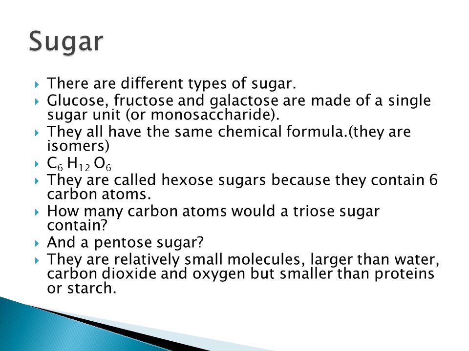  There are different types of sugar.
