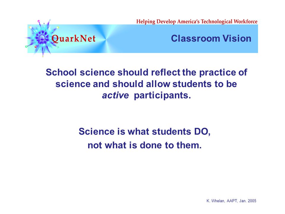 K. Whelan, AAPT, Jan Classroom Vision Science is what students DO, not what is done to them.