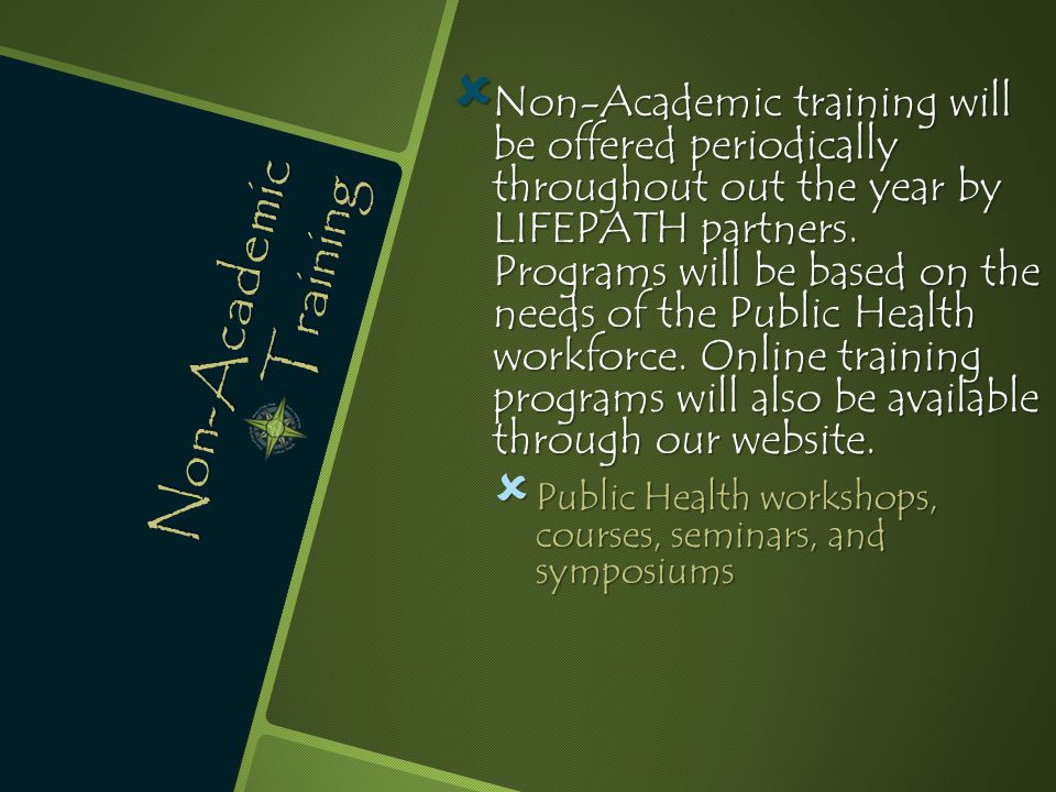 Non-Academic Training  Non-Academic training will be offered periodically throughout out the year by LIFEPATH partners.