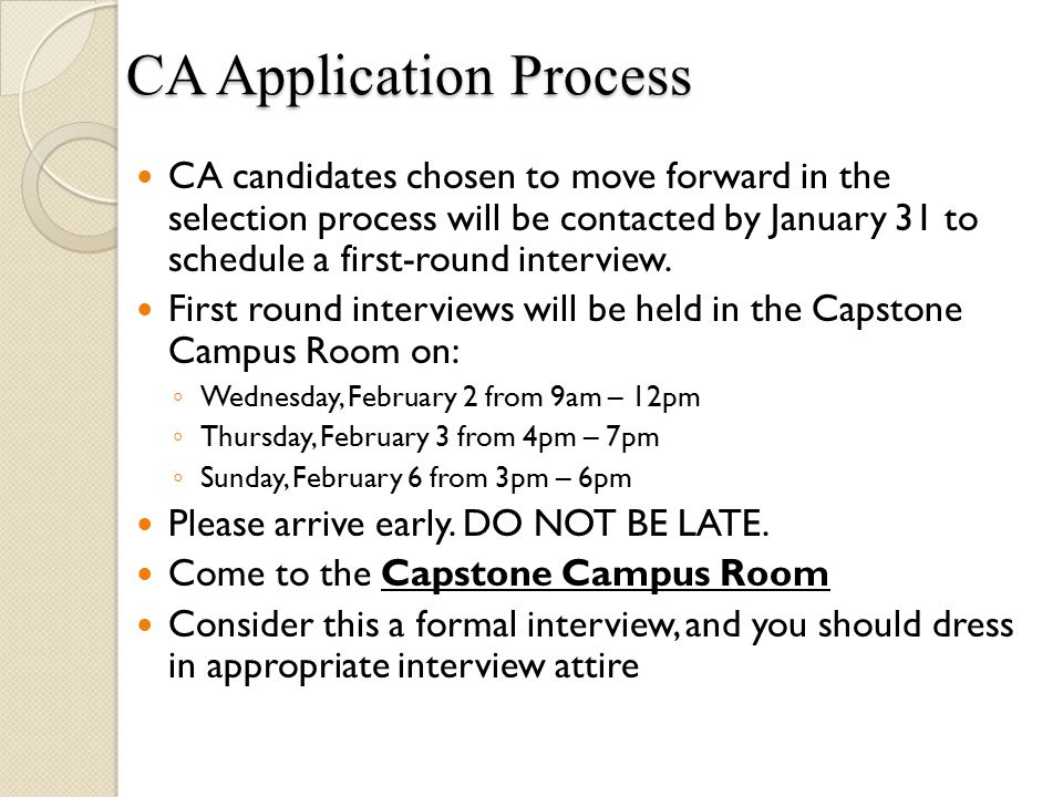 CA candidates chosen to move forward in the selection process will be contacted by January 31 to schedule a first-round interview.