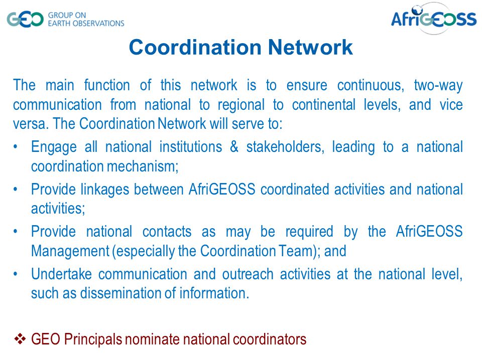 The main function of this network is to ensure continuous, two-way communication from national to regional to continental levels, and vice versa.