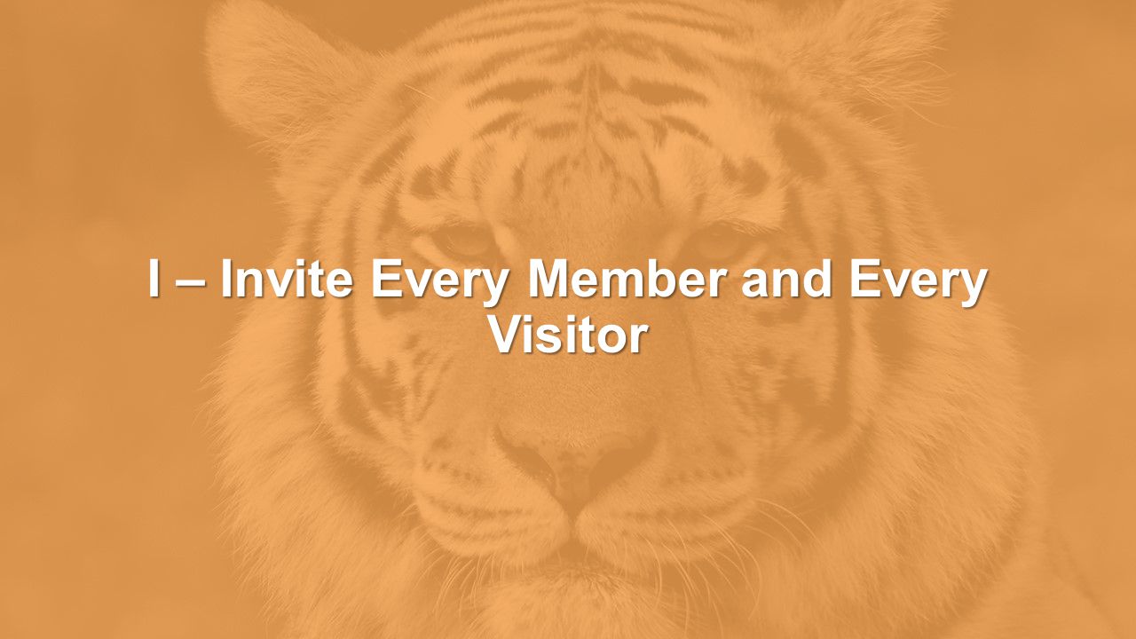 I – Invite Every Member and Every Visitor