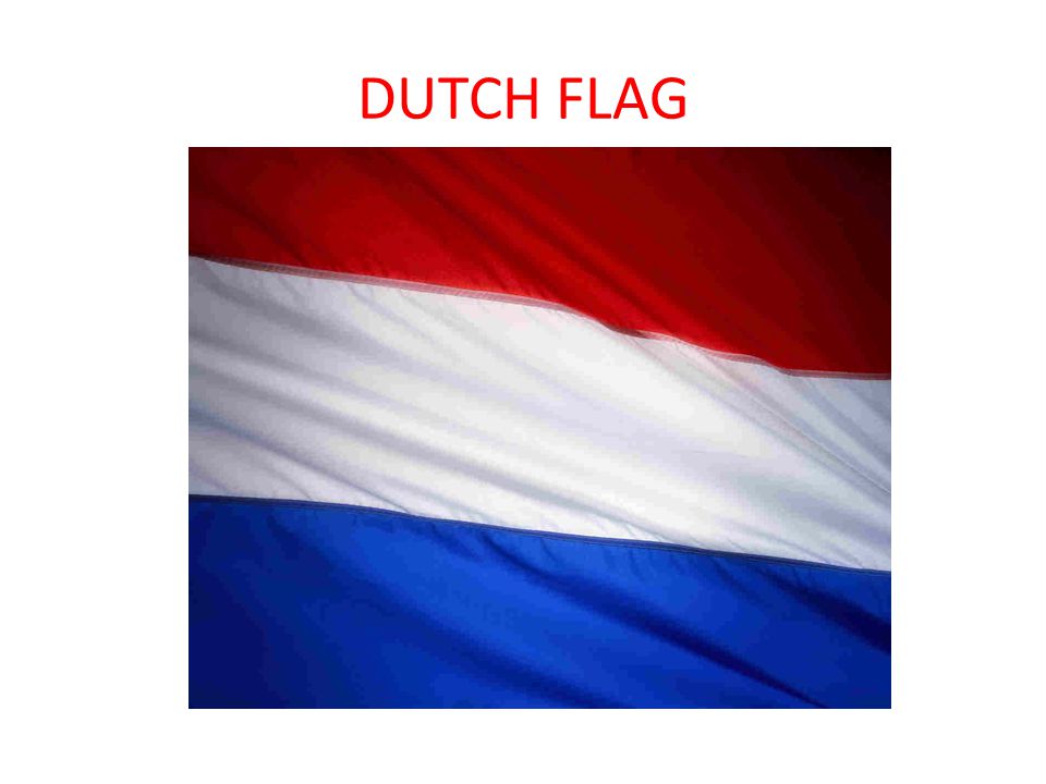 My Flag Your Flag Sanne Anja Dutch Flag The Dutch Flag Has The