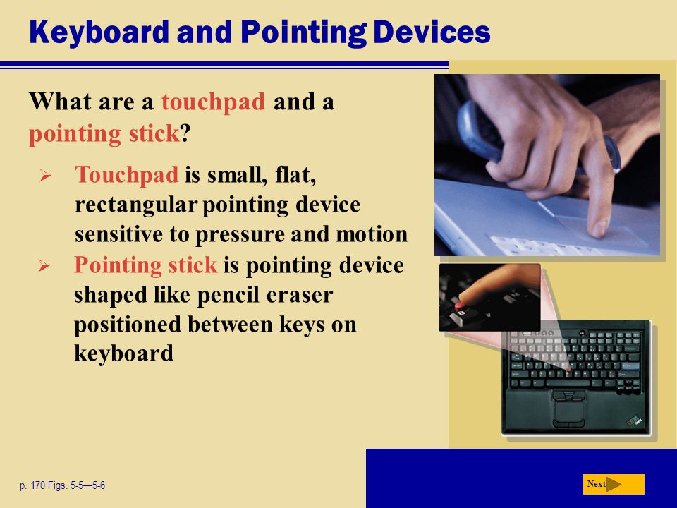 Keyboard and Pointing Devices What are a touchpad and a pointing stick.