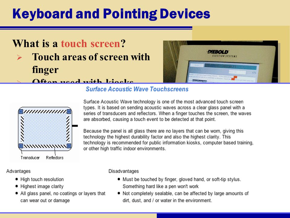 Keyboard and Pointing Devices What is a touch screen.