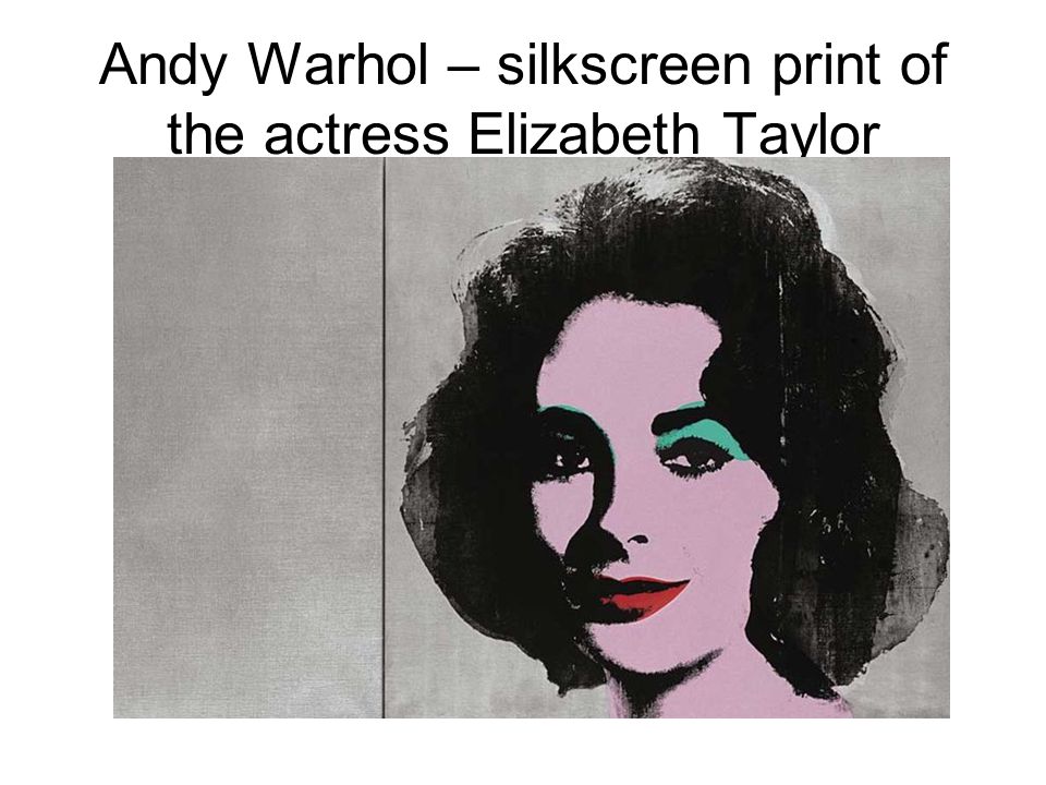 Andy Warhol – silkscreen print of the actress Elizabeth Taylor
