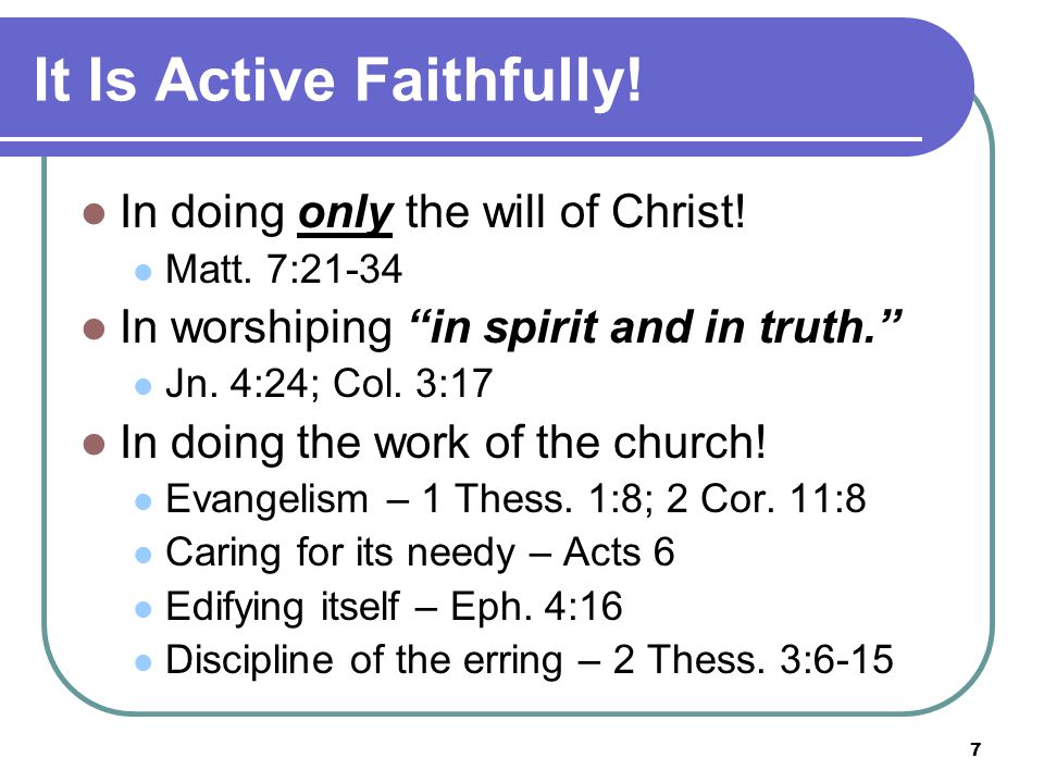7 It Is Active Faithfully. In doing only the will of Christ.